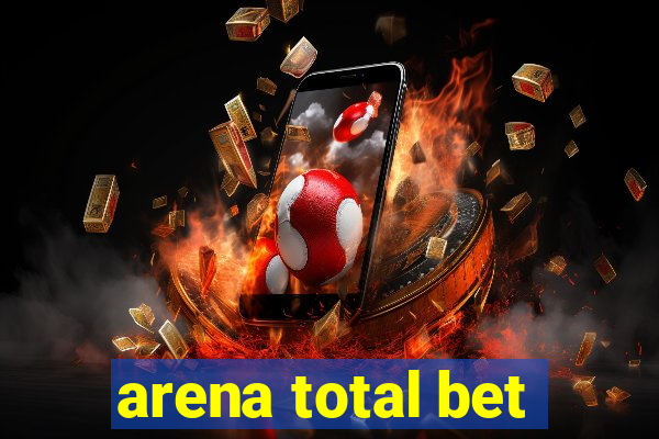 arena total bet