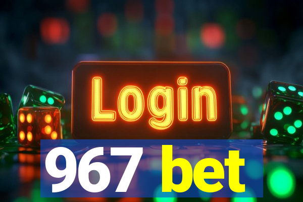 967 bet