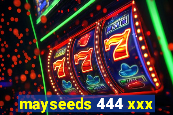 mayseeds 444 xxx