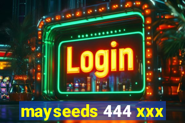 mayseeds 444 xxx