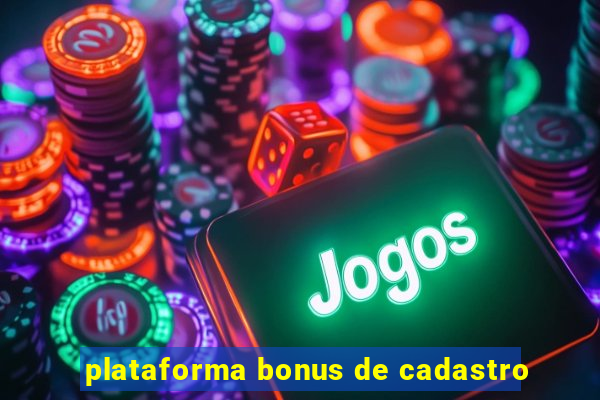 plataforma bonus de cadastro