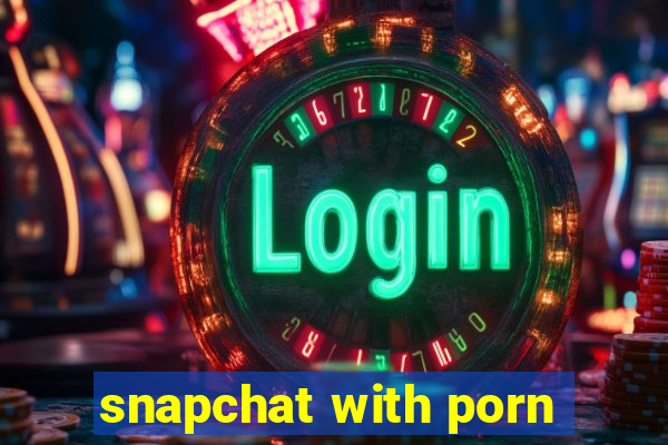 snapchat with porn