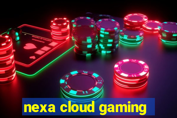 nexa cloud gaming