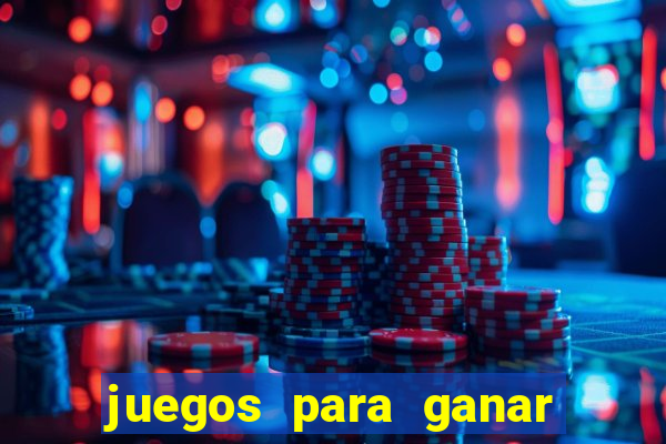 juegos para ganar dinero de verdad gratis