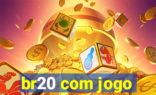 br20 com jogo