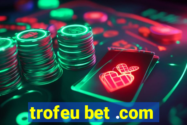 trofeu bet .com