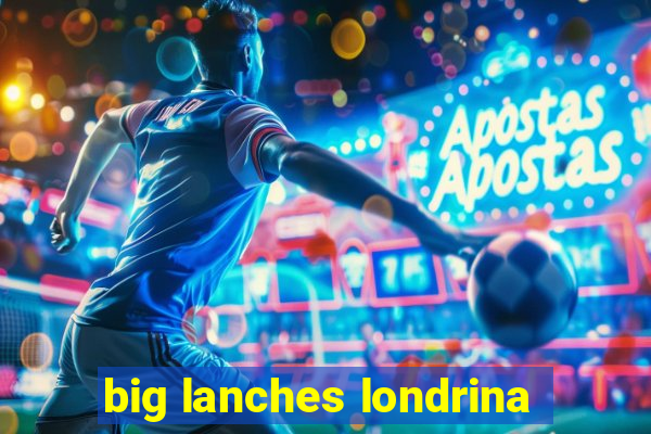 big lanches londrina