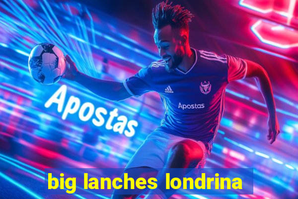 big lanches londrina