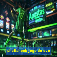 shellshock jogo do ovo