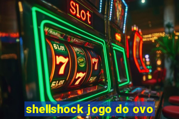 shellshock jogo do ovo