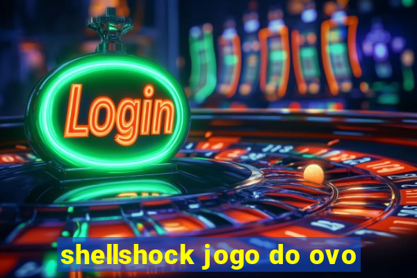 shellshock jogo do ovo