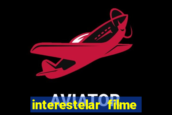 interestelar filme completo dublado