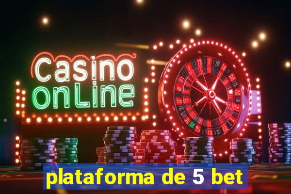 plataforma de 5 bet