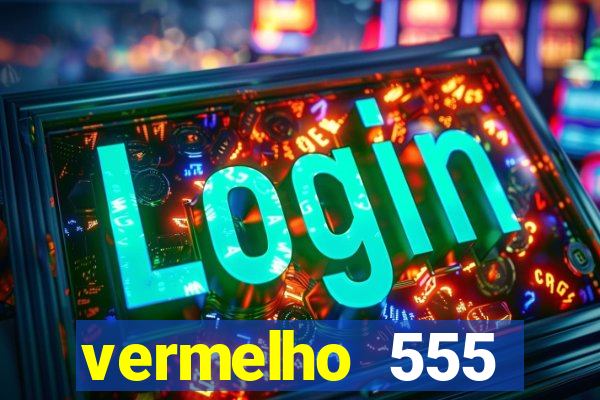 vermelho 555 plataforma de jogos