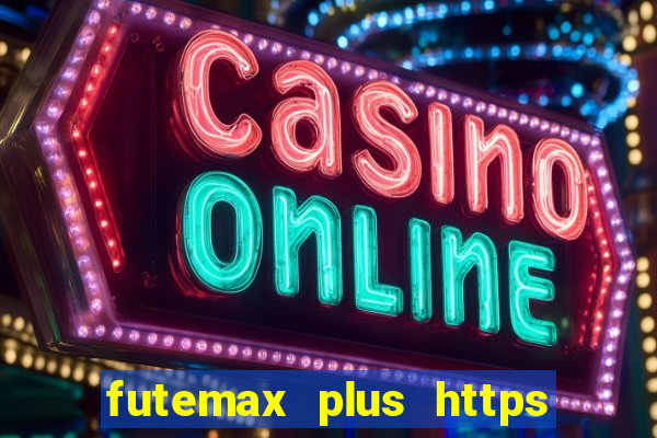 futemax plus https futemax plus