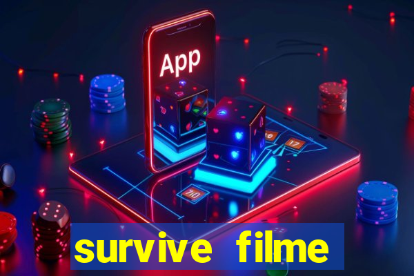 survive filme completo dublado