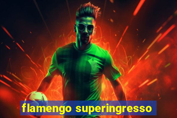 flamengo superingresso