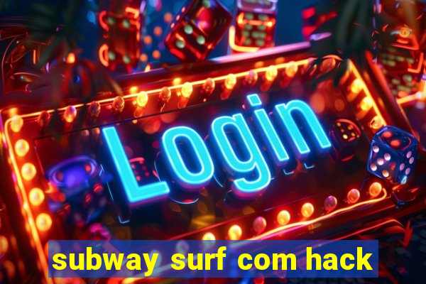 subway surf com hack