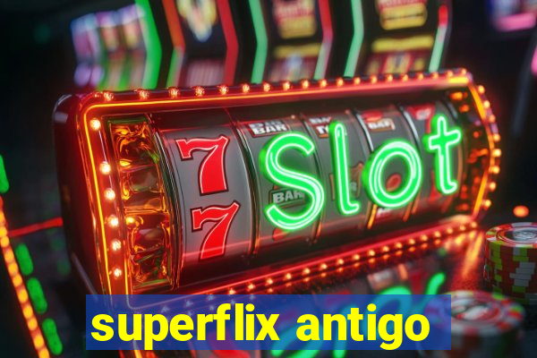 superflix antigo