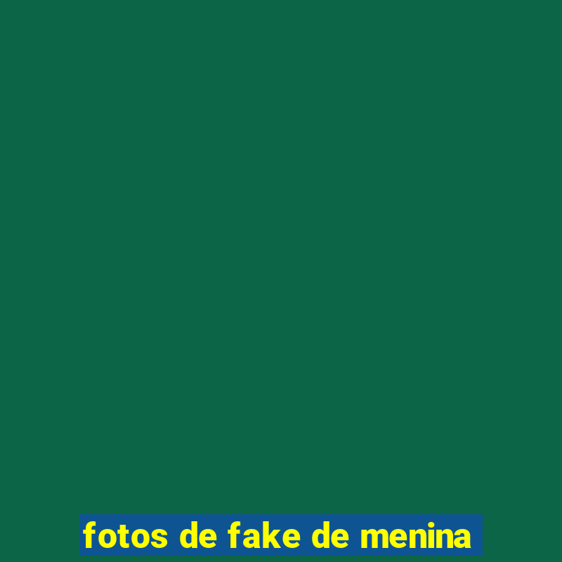 fotos de fake de menina