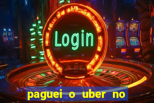 paguei o uber no pix e nao encontrou motorista