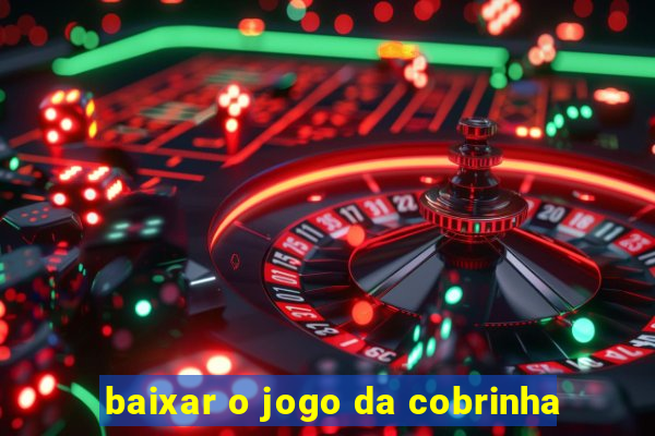 baixar o jogo da cobrinha