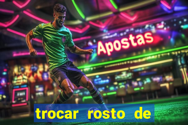 trocar rosto de video online