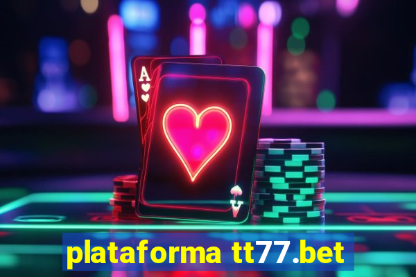 plataforma tt77.bet