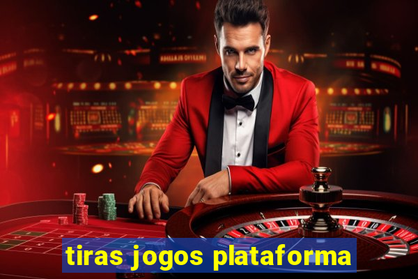 tiras jogos plataforma