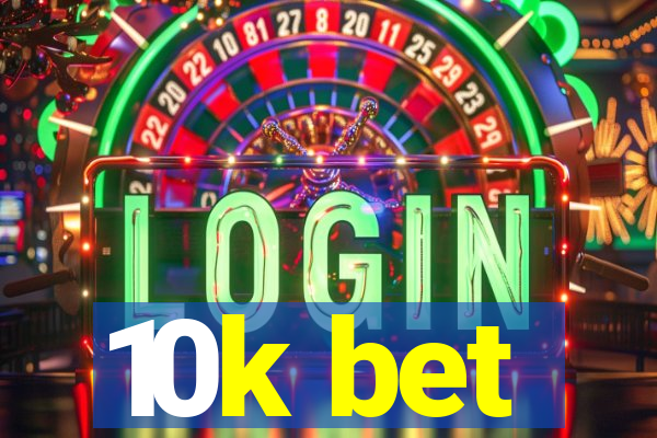 10k bet