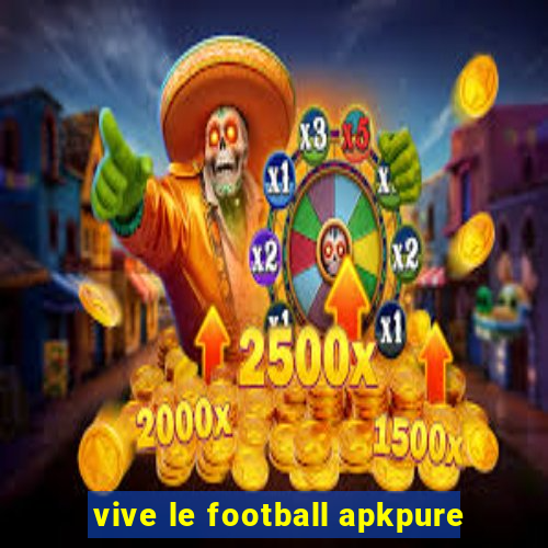 vive le football apkpure