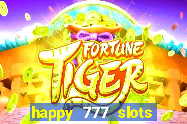 happy 777 slots paga mesmo