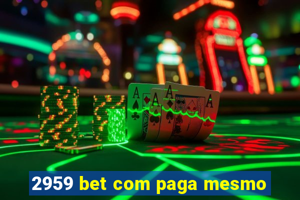 2959 bet com paga mesmo