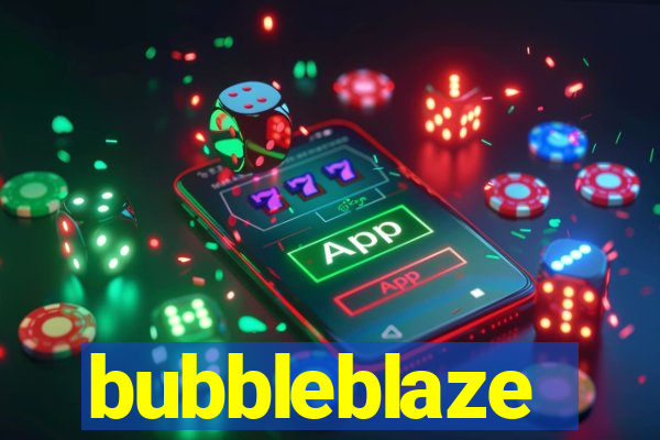 bubbleblaze