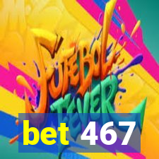 bet 467