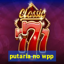 putaria no wpp