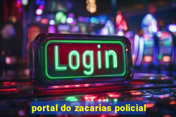 portal do zacarias policial