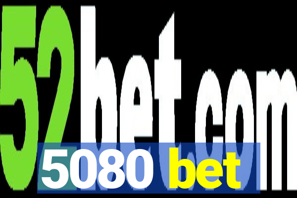 5080 bet