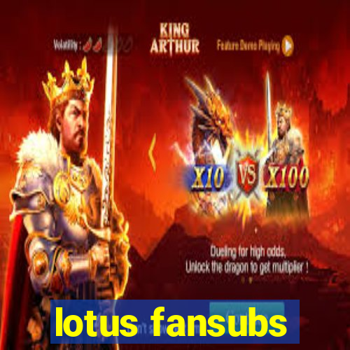 lotus fansubs