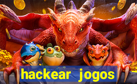 hackear jogos dinheiro infinito