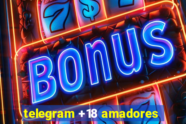 telegram +18 amadores