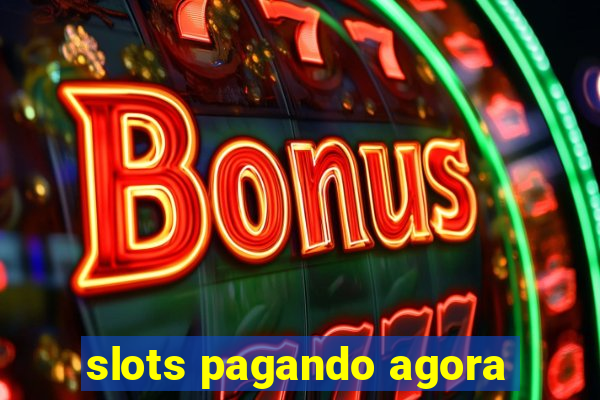 slots pagando agora