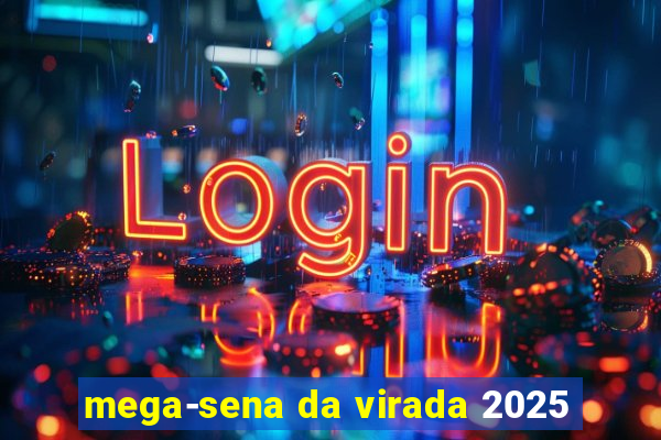 mega-sena da virada 2025