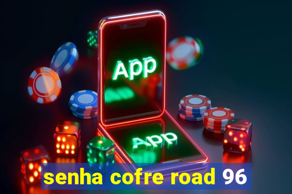 senha cofre road 96