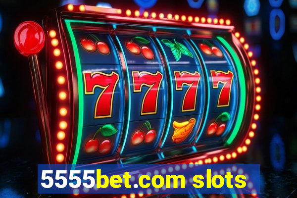 5555bet.com slots