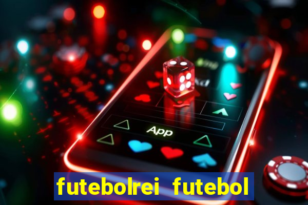 futebolrei futebol ao vivo