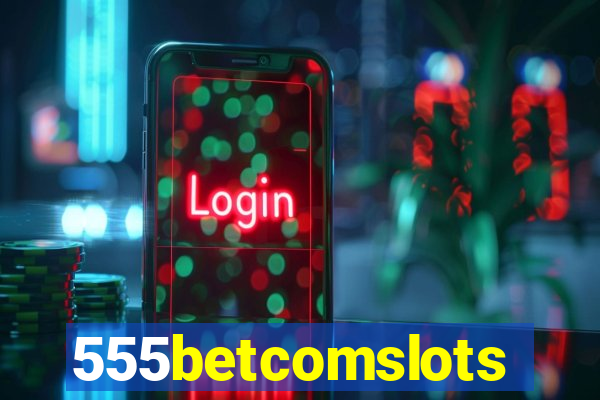 555betcomslots