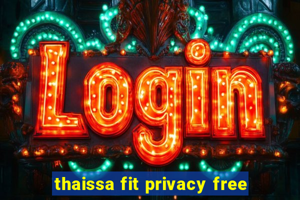 thaissa fit privacy free