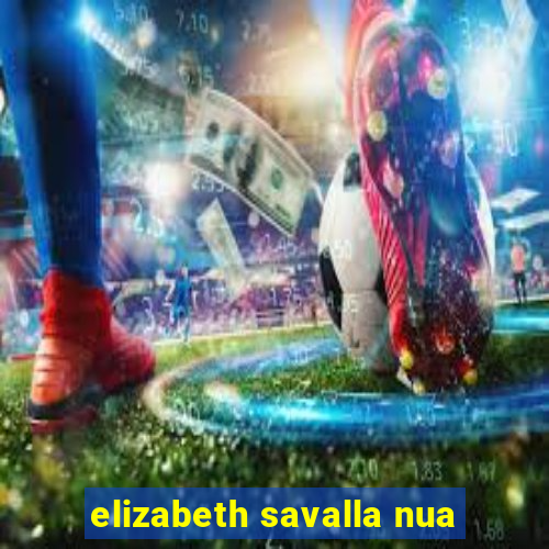 elizabeth savalla nua