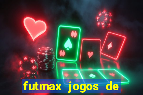 futmax jogos de hoje ao vivo